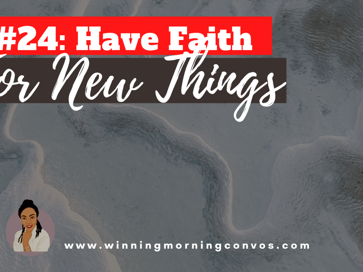 EP #24: Have Faith for New Things